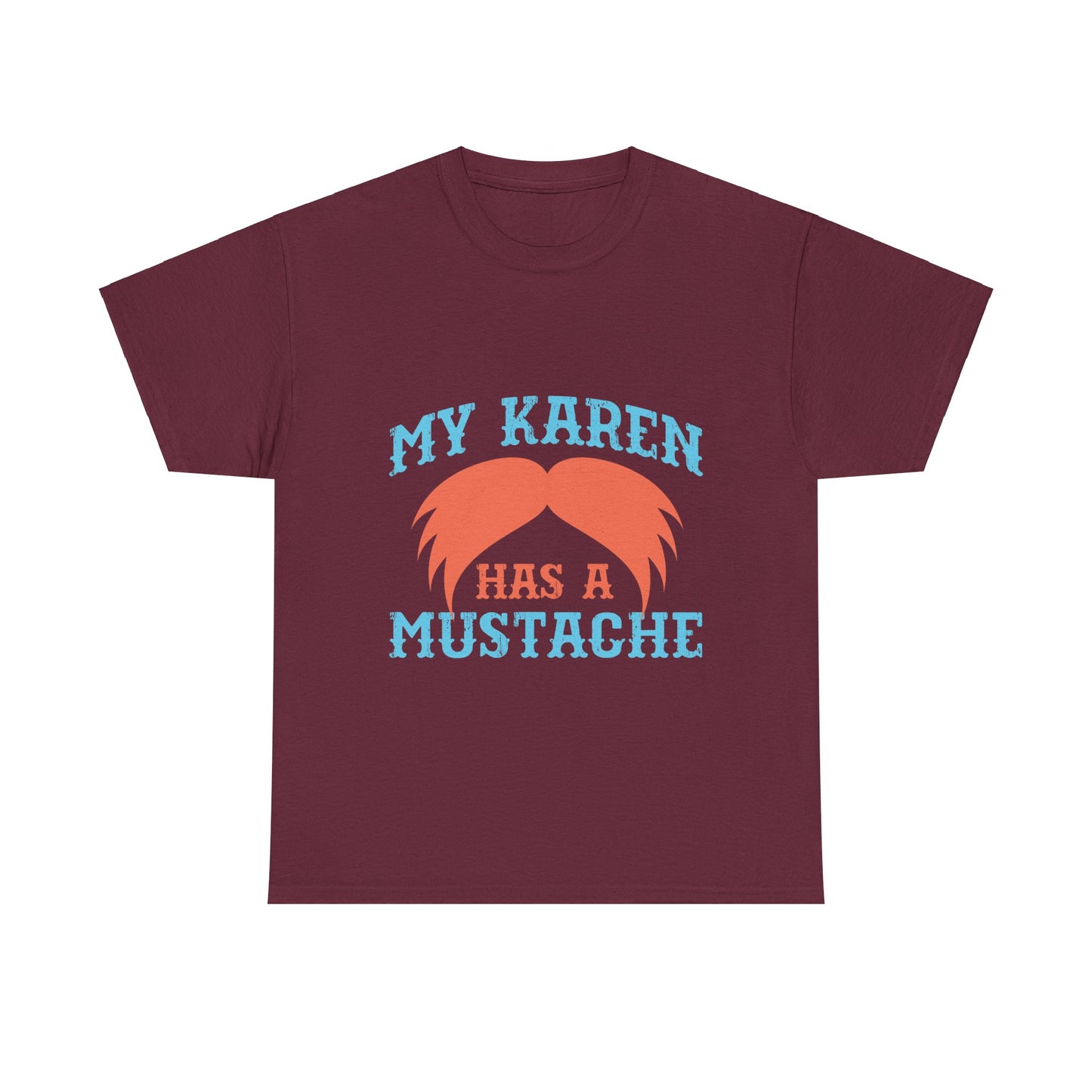 The Karens Collection T-shirts | Unisex Heavy Cotton Tee | My Karen Has A Mustache Printify