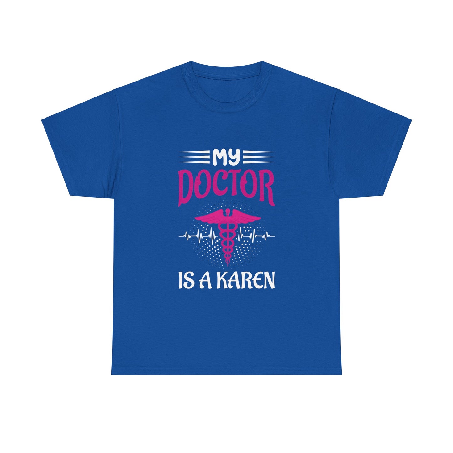 The Karens Collection T-shirts | Unisex Heavy Cotton Tee | My Doctor Is A Karen Printify