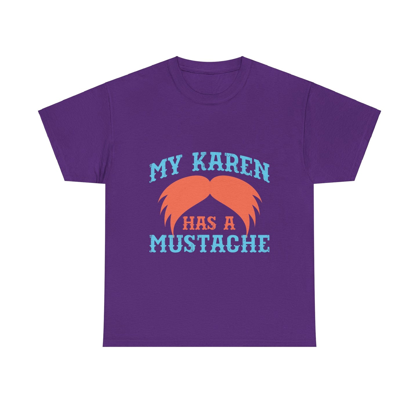 The Karens Collection T-shirts | Unisex Heavy Cotton Tee | My Karen Has A Mustache Printify