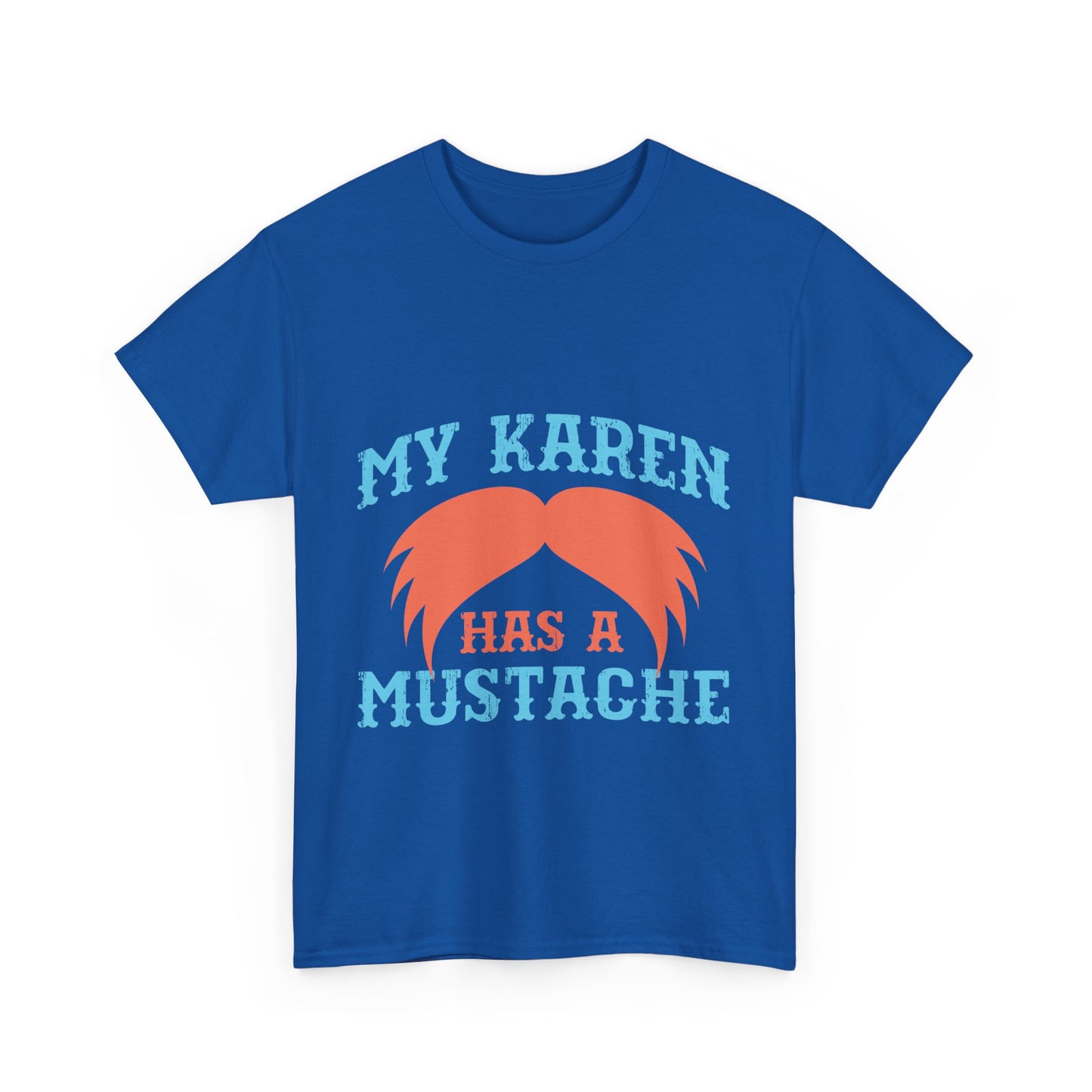 The Karens Collection T-shirts | Unisex Heavy Cotton Tee | My Karen Has A Mustache Printify