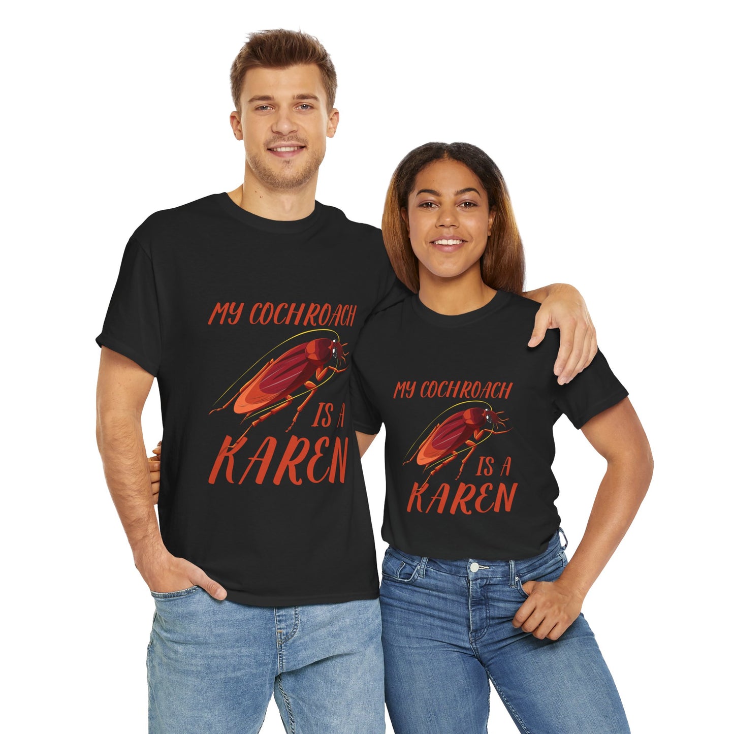 My Cockroach Is A Karen Funny Humor Lover Novelty Graphic Tee Printify