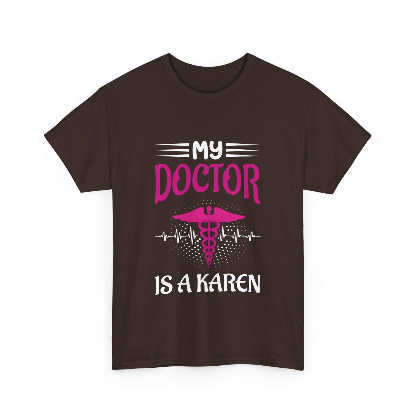 The Karens Collection T-shirts | Unisex Heavy Cotton Tee | My Doctor Is A Karen Printify