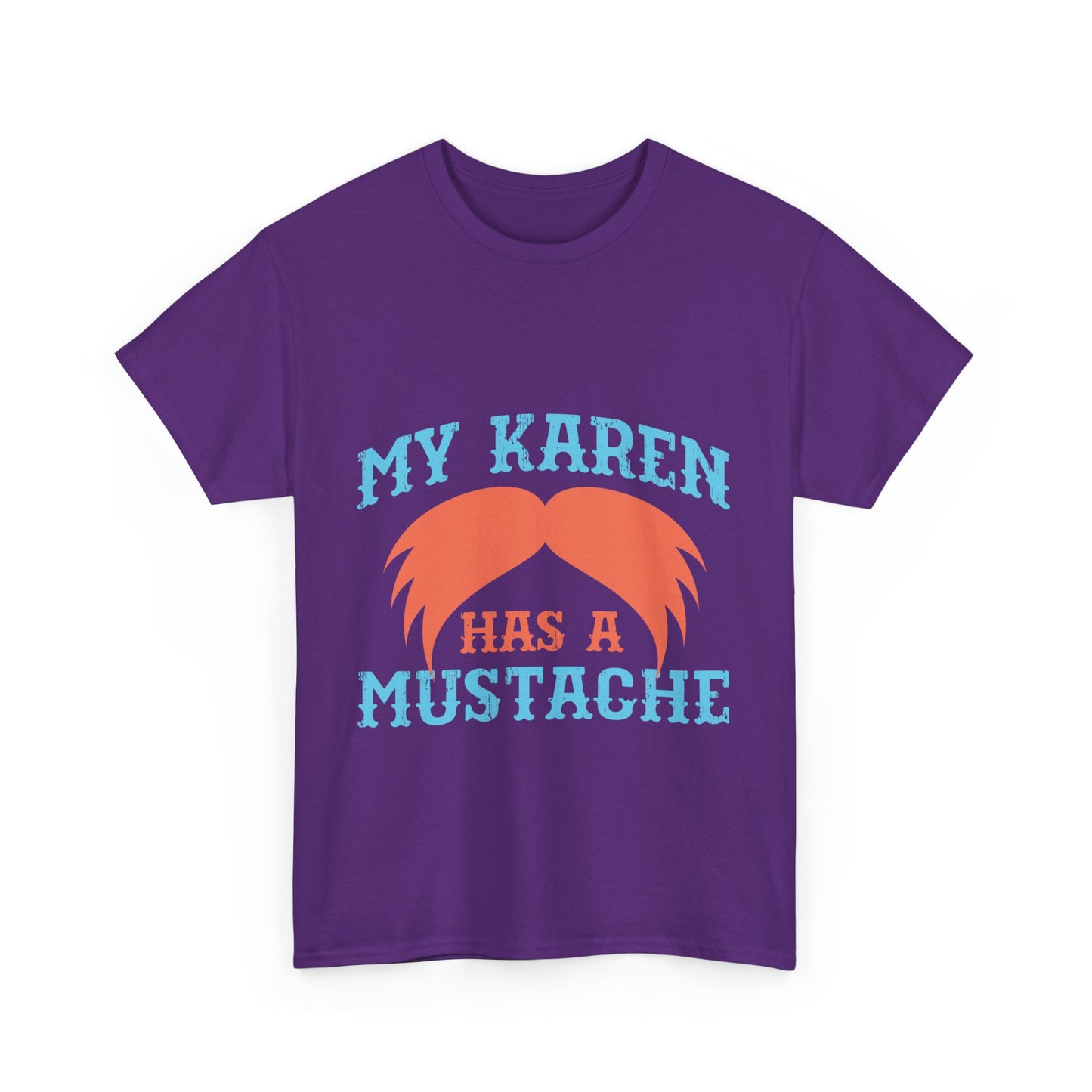 The Karens Collection T-shirts | Unisex Heavy Cotton Tee | My Karen Has A Mustache Printify