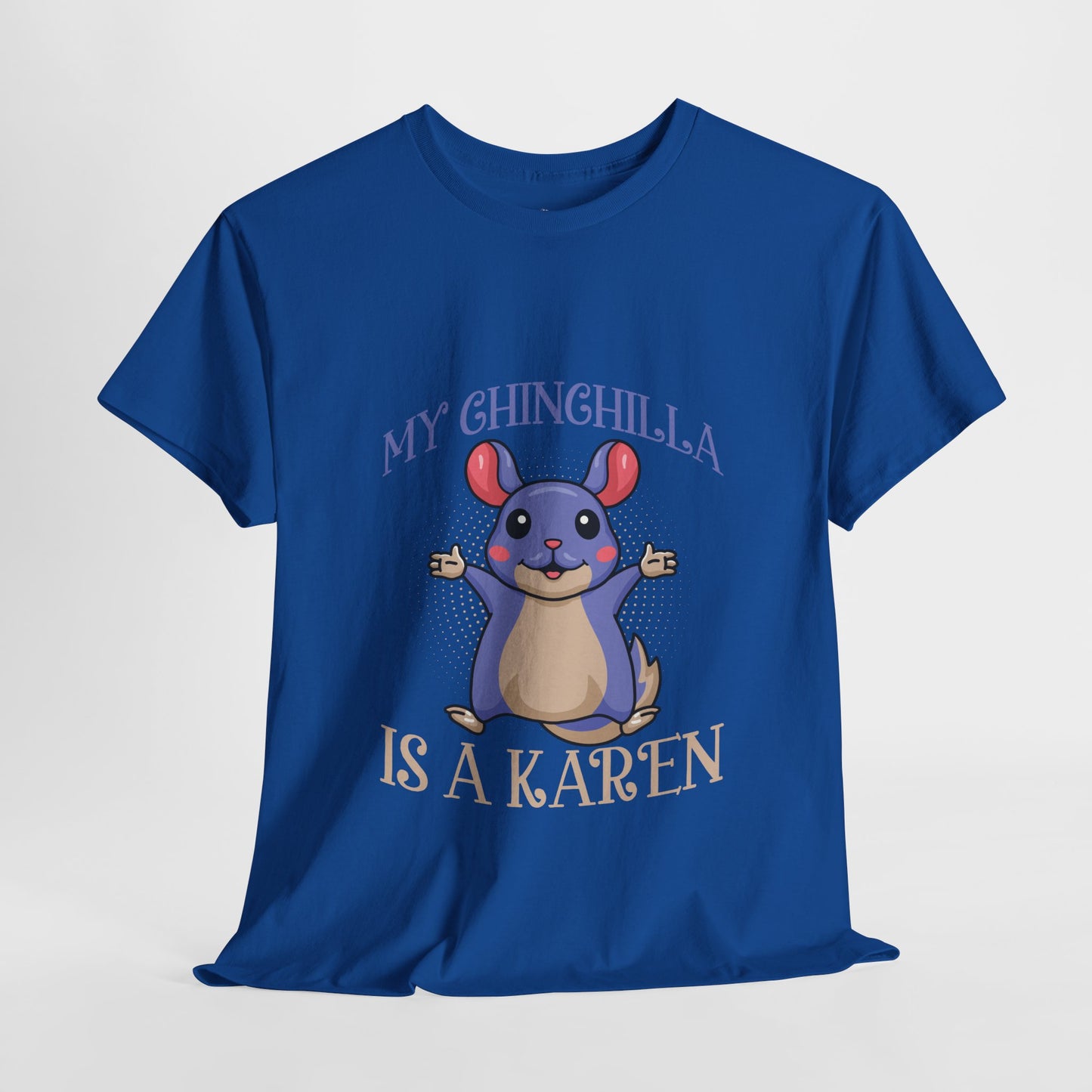 My Chinchilla Is A Karen Funny Animal Lover Humor Novelty Tee Printify
