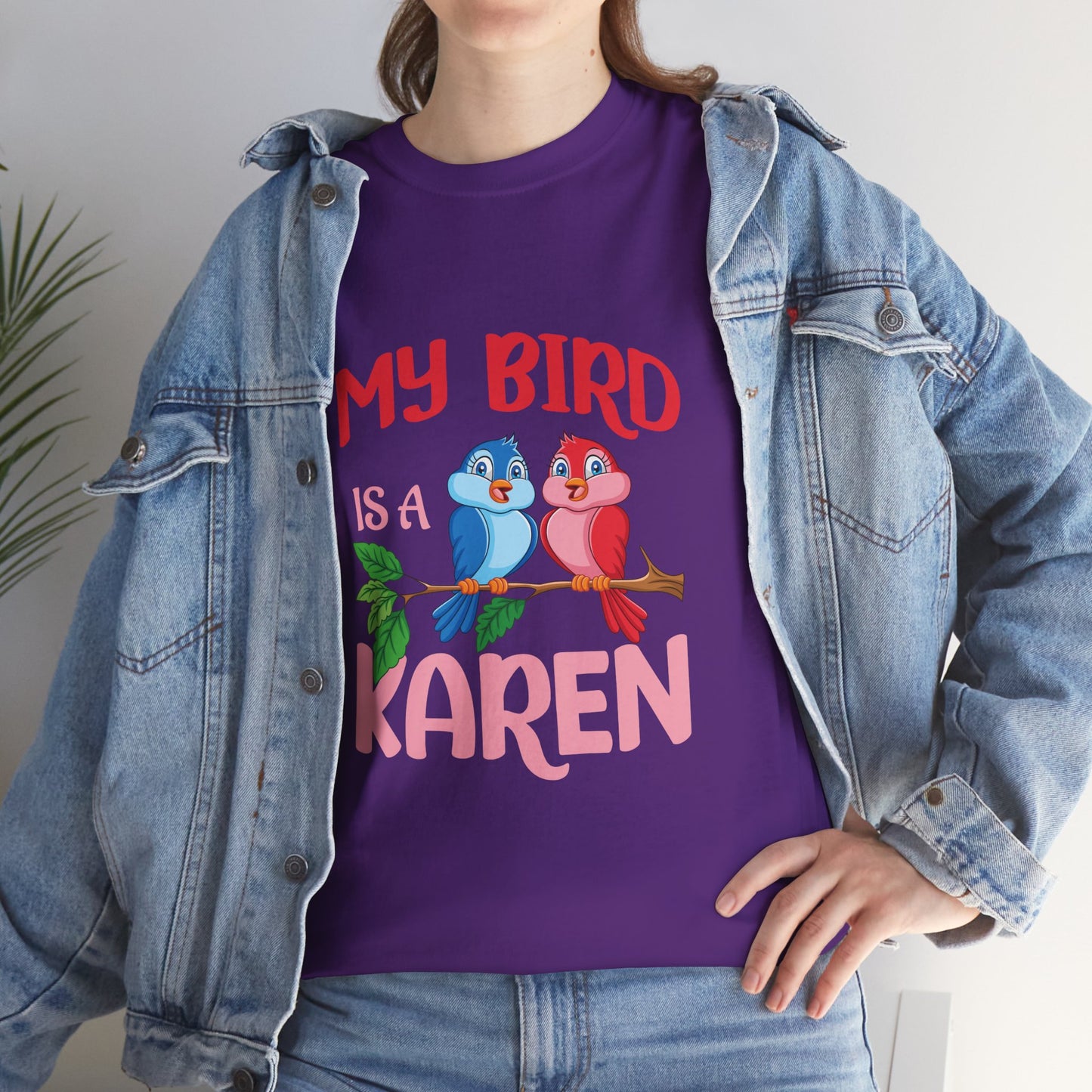 My Bird Is A Karen Funny Bird Lover Novelty Tee Printify