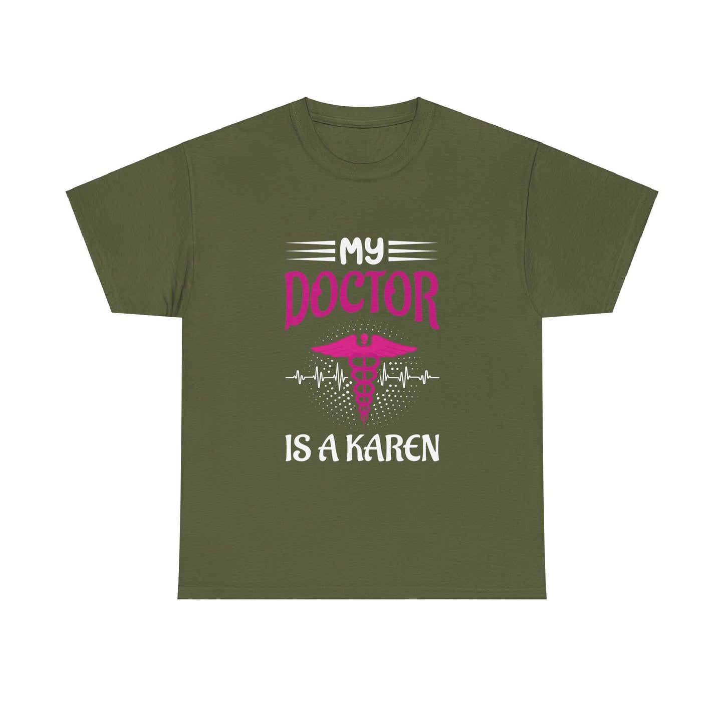 The Karens Collection T-shirts | Unisex Heavy Cotton Tee | My Doctor Is A Karen Printify
