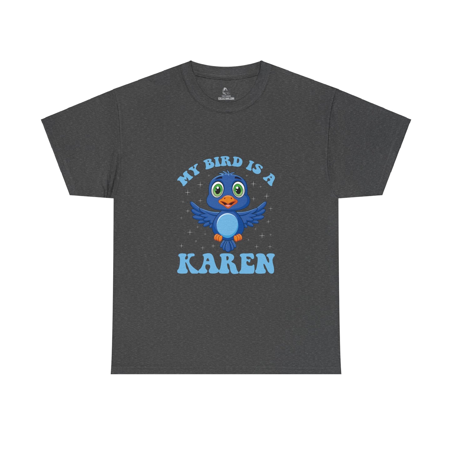 The Karens Collection T-shirts | Unisex Heavy Cotton Tee | My Bird Is A Karen Printify