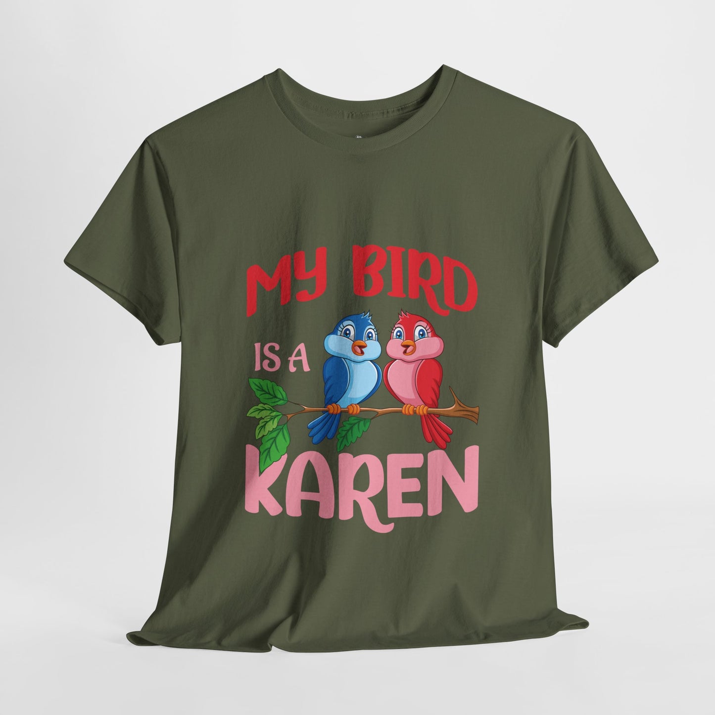 My Bird Is A Karen Funny Bird Lover Novelty Tee Printify
