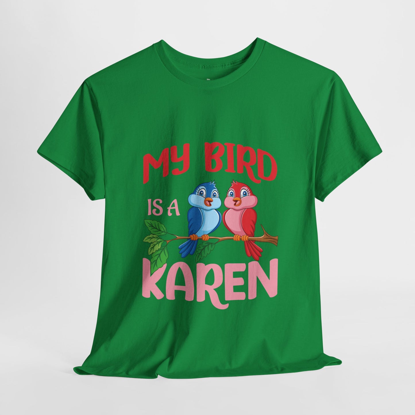 My Bird Is A Karen Funny Bird Lover Novelty Tee Printify