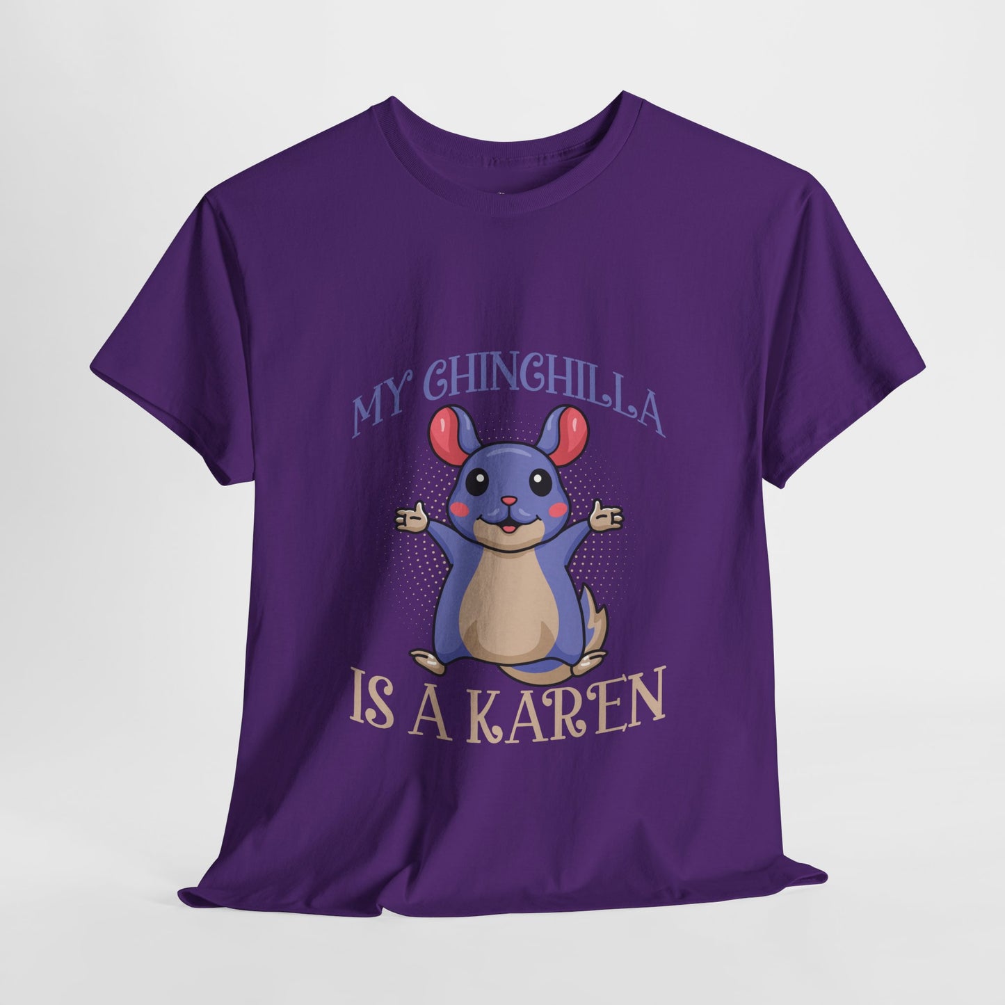 My Chinchilla Is A Karen Funny Animal Lover Humor Novelty Tee Printify