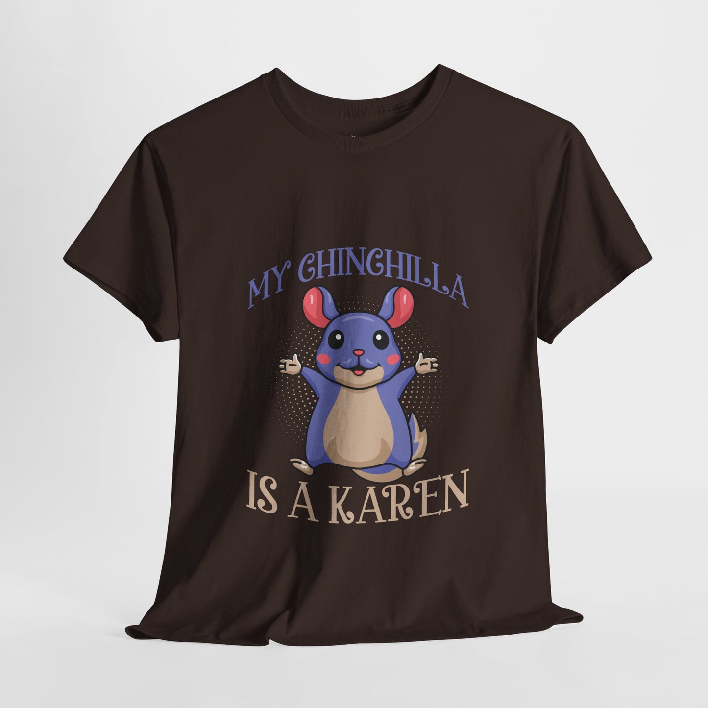 My Chinchilla Is A Karen Funny Animal Lover Humor Novelty Tee Printify