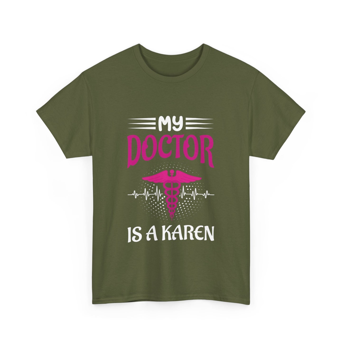 The Karens Collection T-shirts | Unisex Heavy Cotton Tee | My Doctor Is A Karen Printify