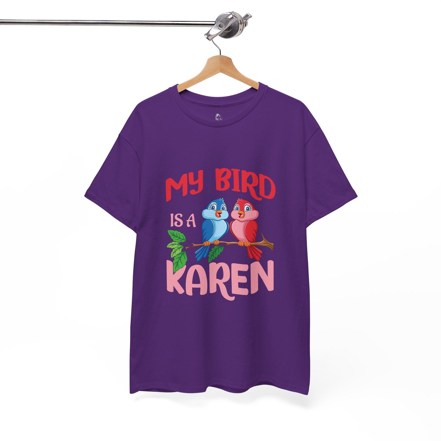 My Bird Is A Karen Funny Bird Lover Novelty Tee Printify