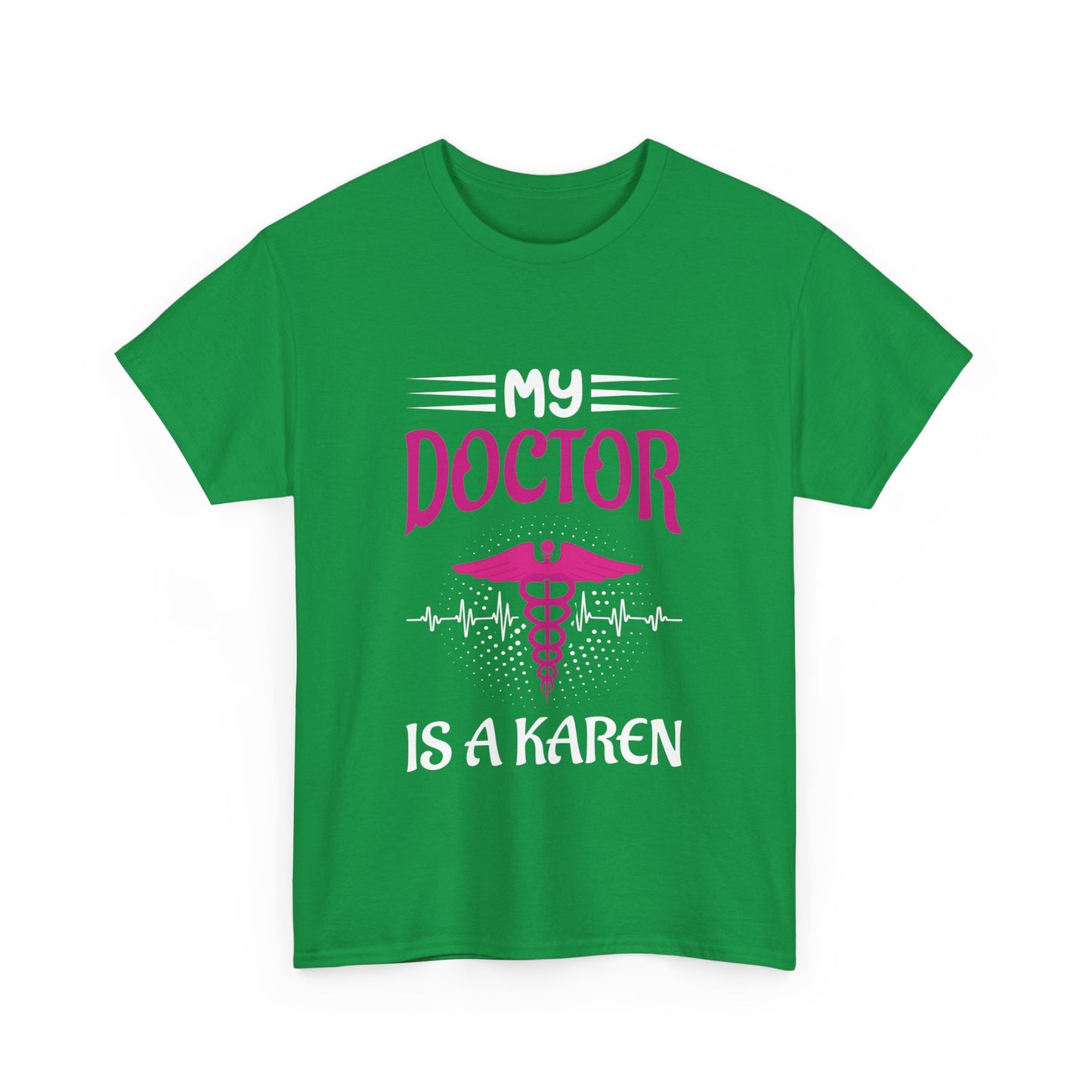 The Karens Collection T-shirts | Unisex Heavy Cotton Tee | My Doctor Is A Karen Printify