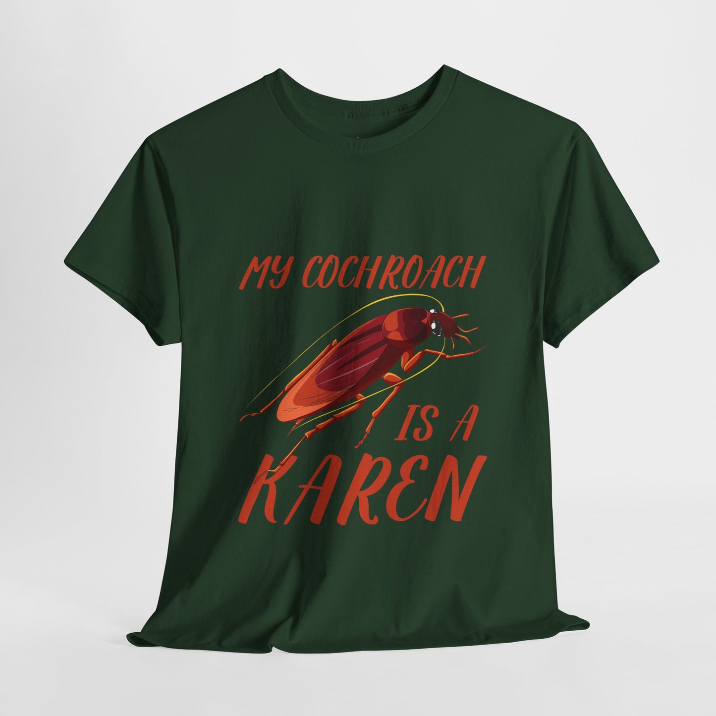 My Cockroach Is A Karen Funny Humor Lover Novelty Graphic Tee Printify