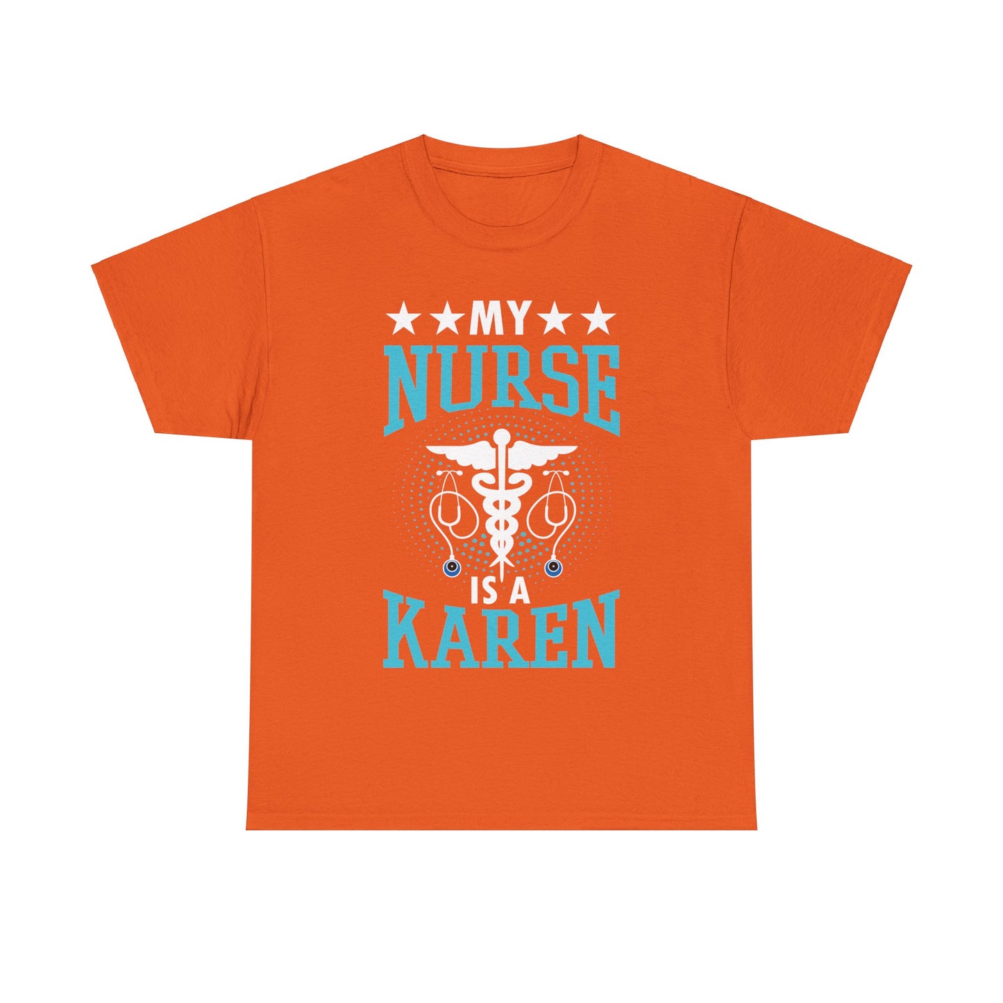 The Karens Collection T-shirts | Unisex Heavy Cotton Tee | My Nurse Is A Karen Printify