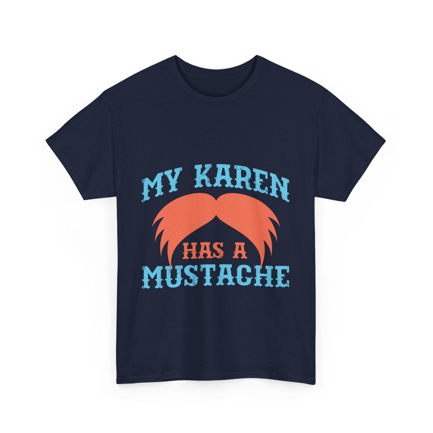 The Karens Collection T-shirts | Unisex Heavy Cotton Tee | My Karen Has A Mustache Printify