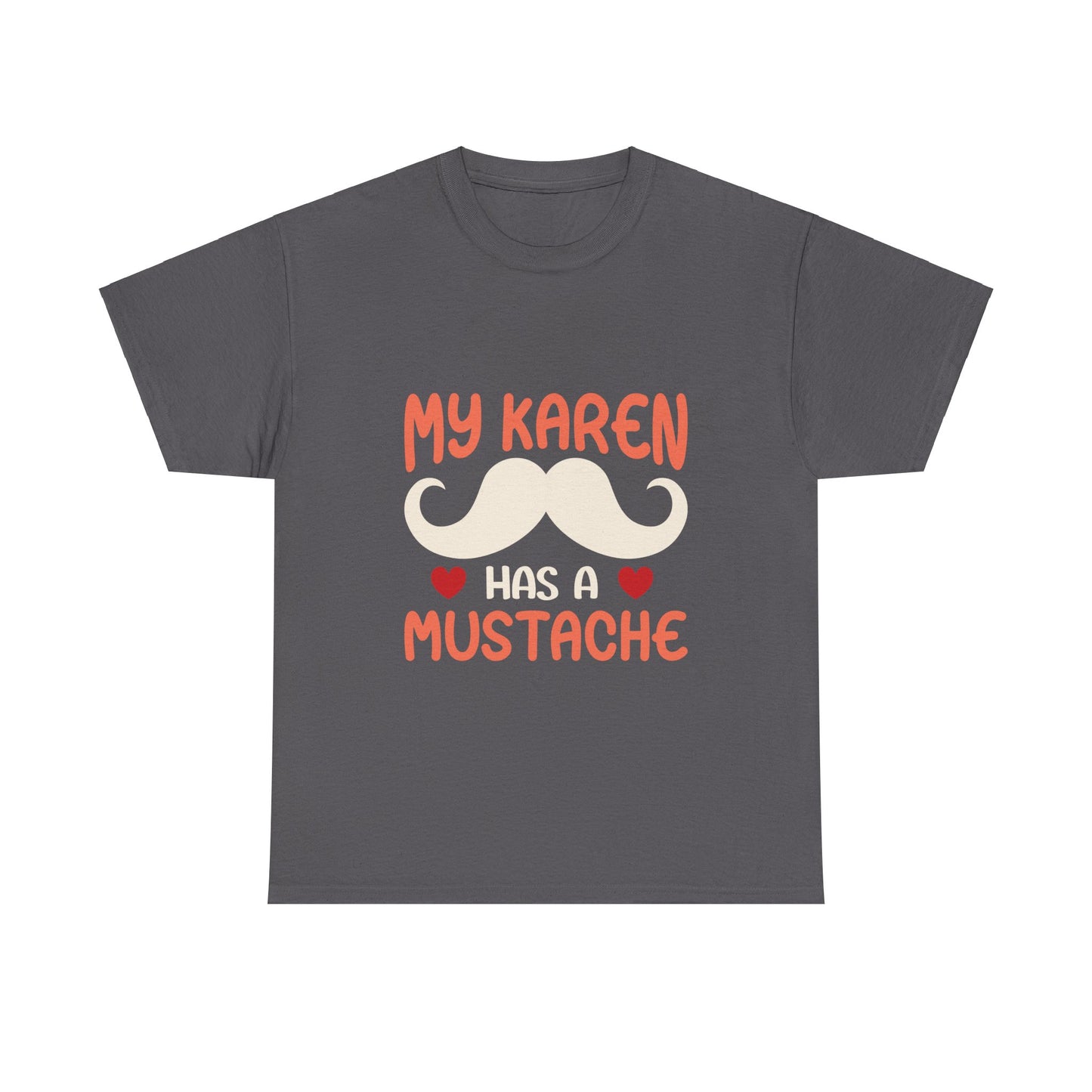 The Karens Collection T-shirts | Unisex Heavy Cotton Tee | My Karen Has A Mustache Printify