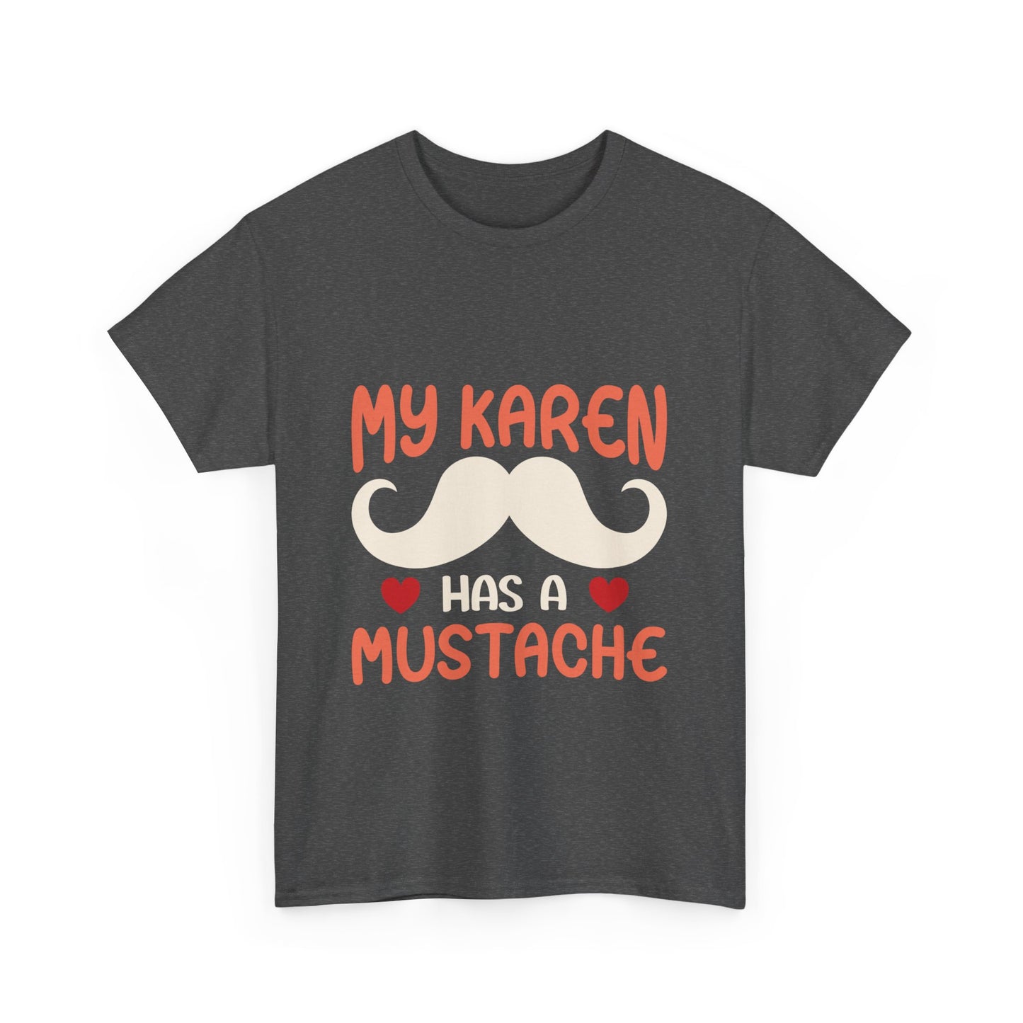 The Karens Collection T-shirts | Unisex Heavy Cotton Tee | My Karen Has A Mustache Printify