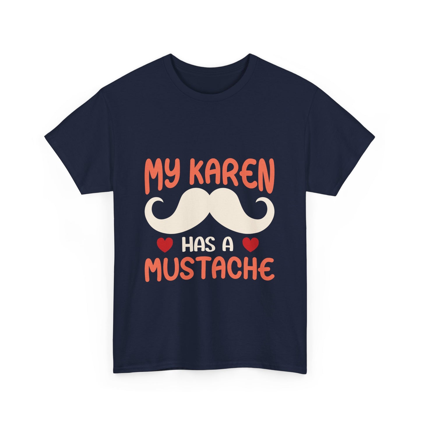 The Karens Collection T-shirts | Unisex Heavy Cotton Tee | My Karen Has A Mustache Printify