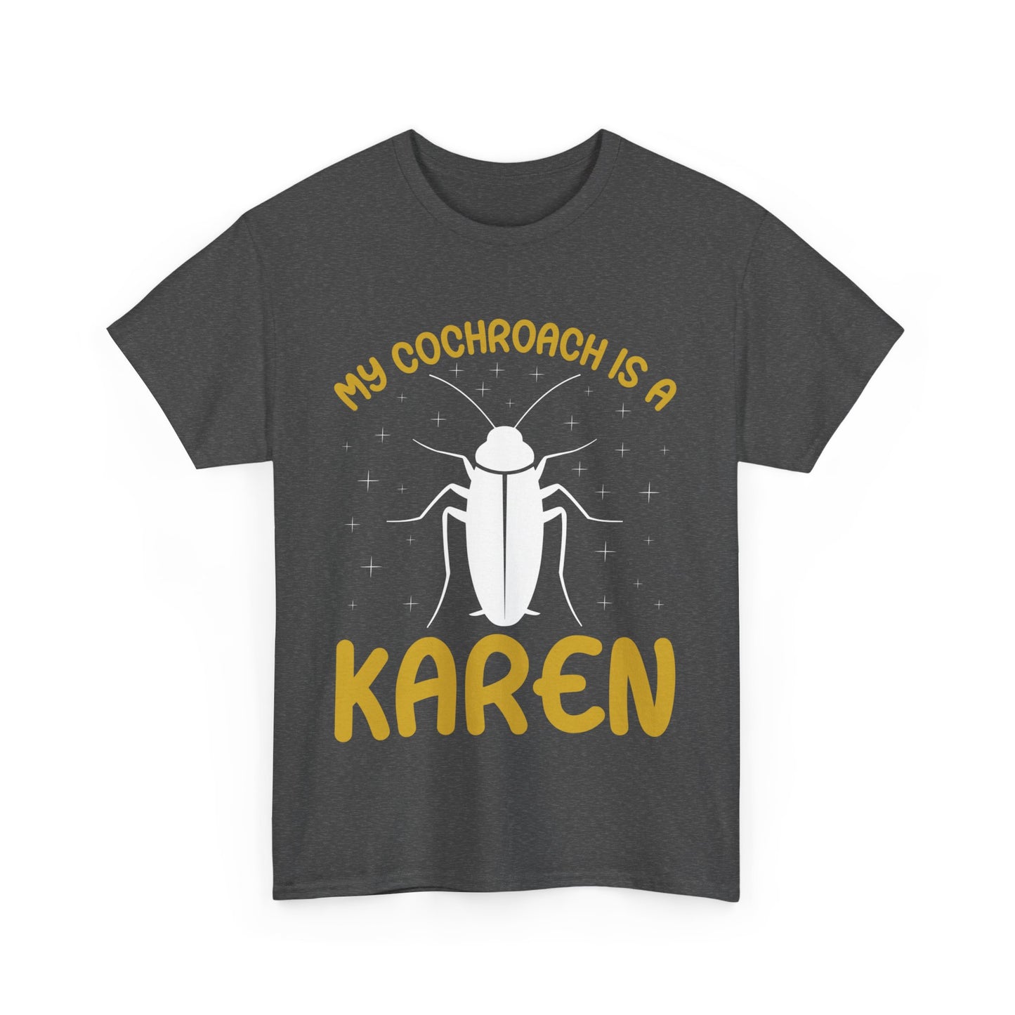 The Karens Collection T-shirts | Unisex Heavy Cotton Tee | My Cochroach Is A Karen Printify