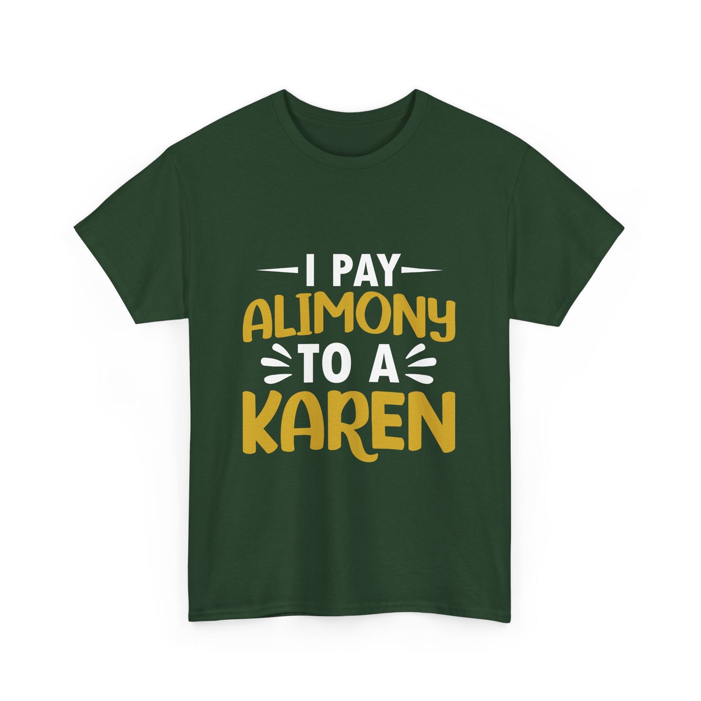 I Pay Alimony To A Karen Funny Humor T-shirt for gift Printify