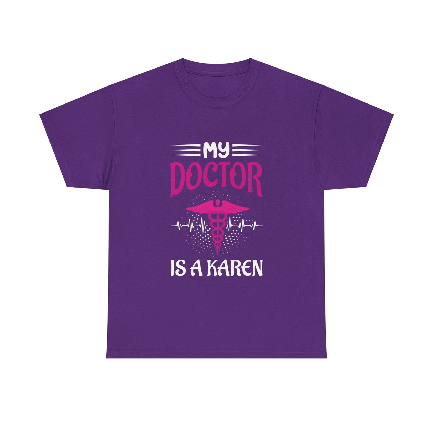 The Karens Collection T-shirts | Unisex Heavy Cotton Tee | My Doctor Is A Karen Printify