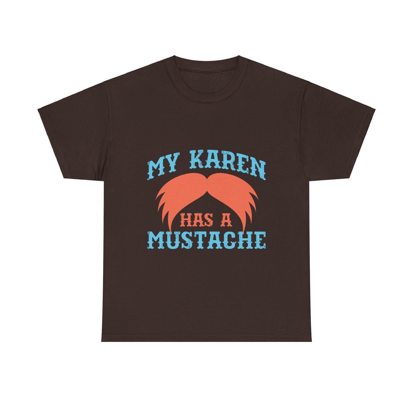 The Karens Collection T-shirts | Unisex Heavy Cotton Tee | My Karen Has A Mustache Printify