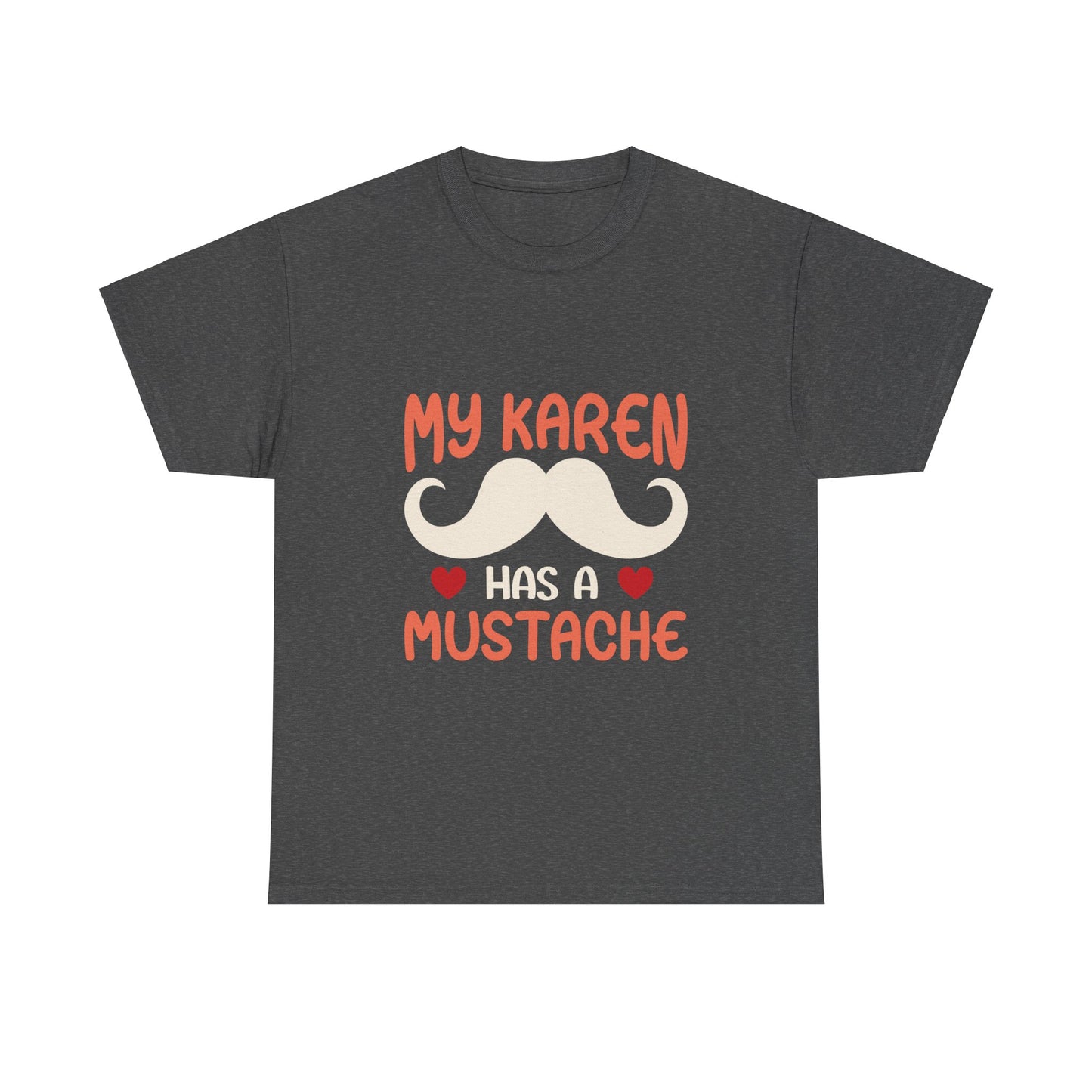 The Karens Collection T-shirts | Unisex Heavy Cotton Tee | My Karen Has A Mustache Printify