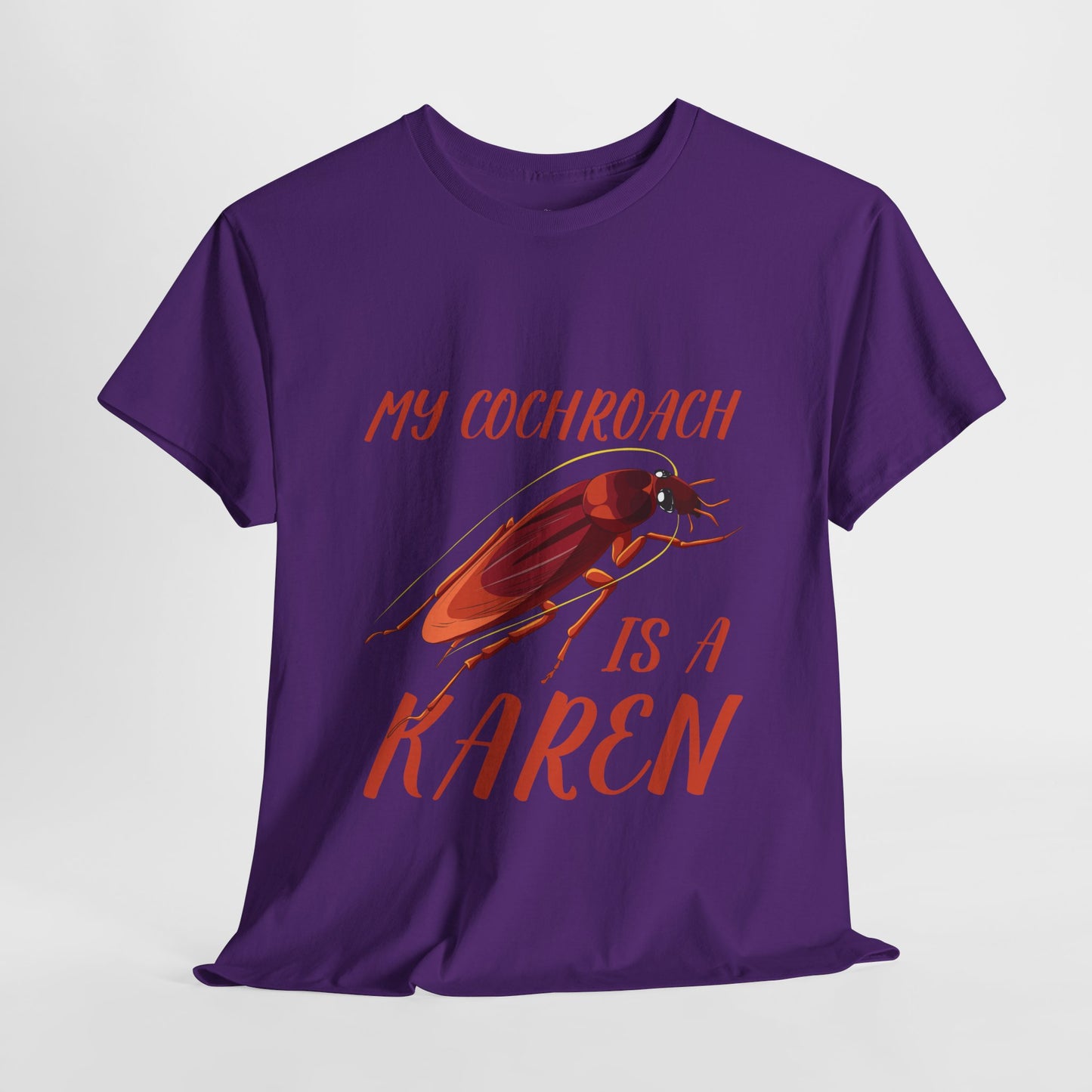My Cockroach Is A Karen Funny Humor Lover Novelty Graphic Tee Printify