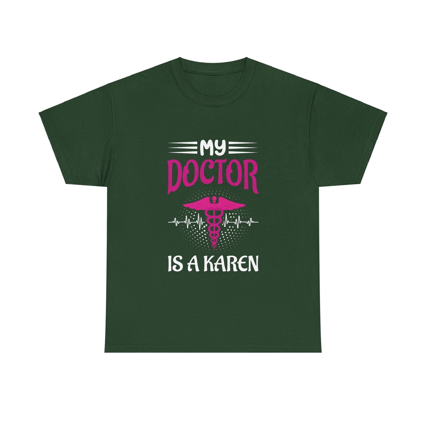 The Karens Collection T-shirts | Unisex Heavy Cotton Tee | My Doctor Is A Karen Printify