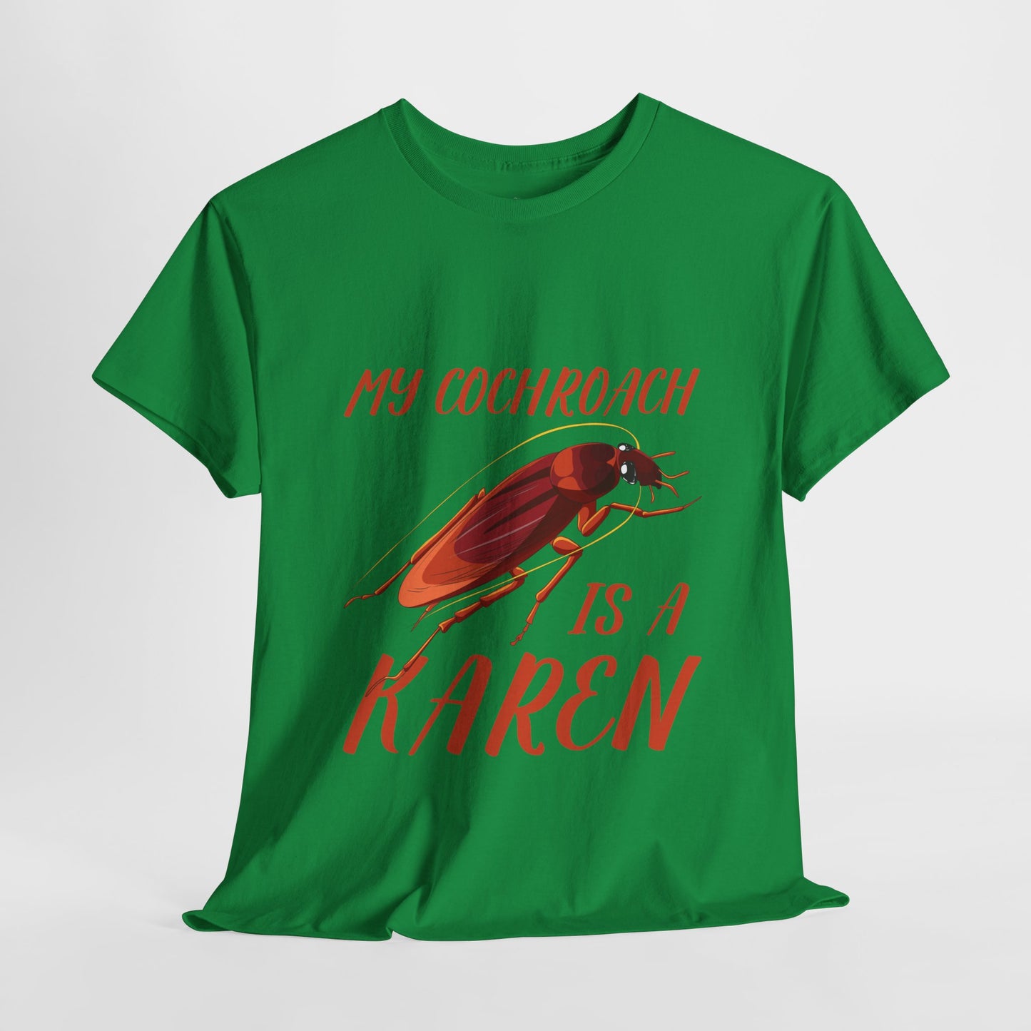 My Cockroach Is A Karen Funny Humor Lover Novelty Graphic Tee Printify