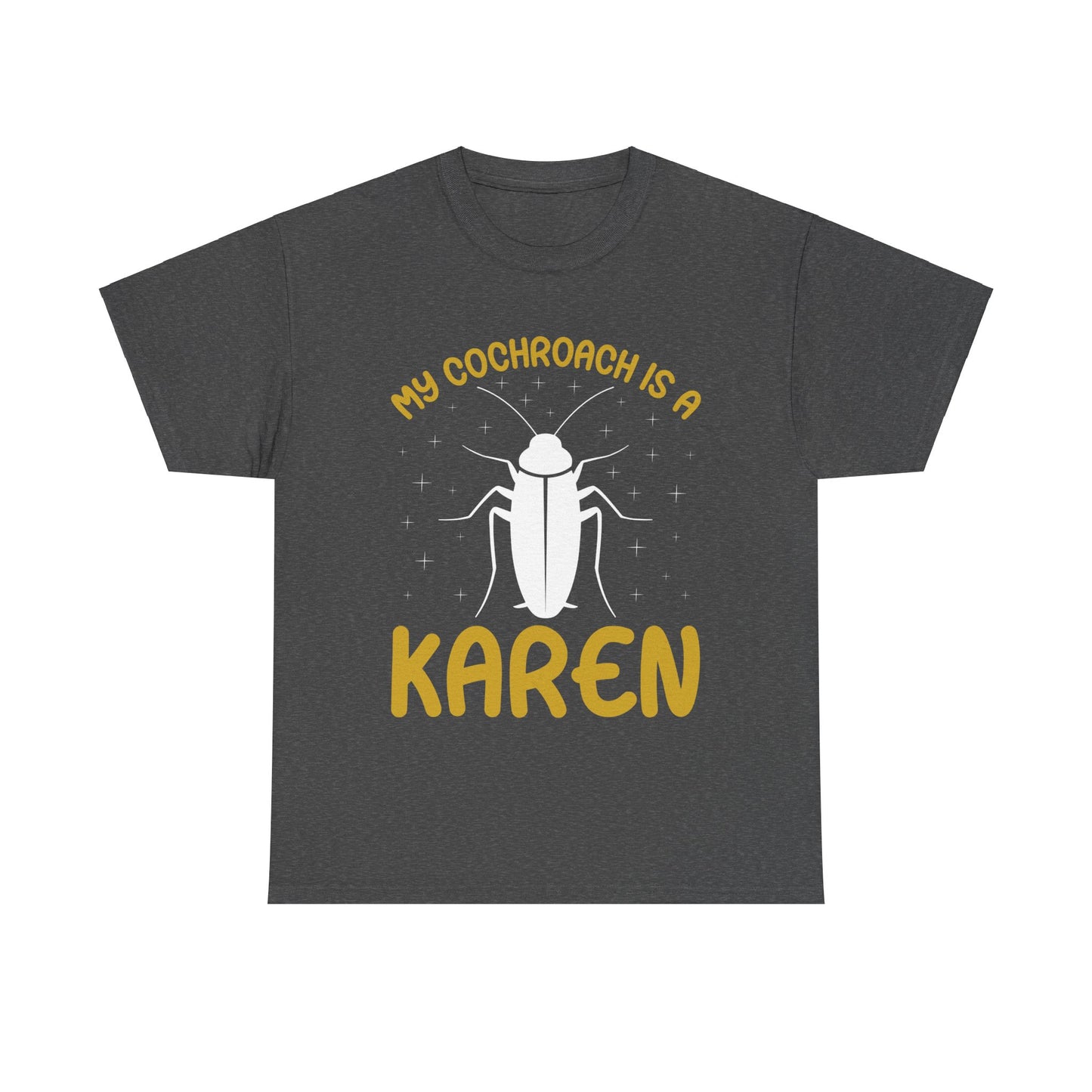 The Karens Collection T-shirts | Unisex Heavy Cotton Tee | My Cochroach Is A Karen Printify