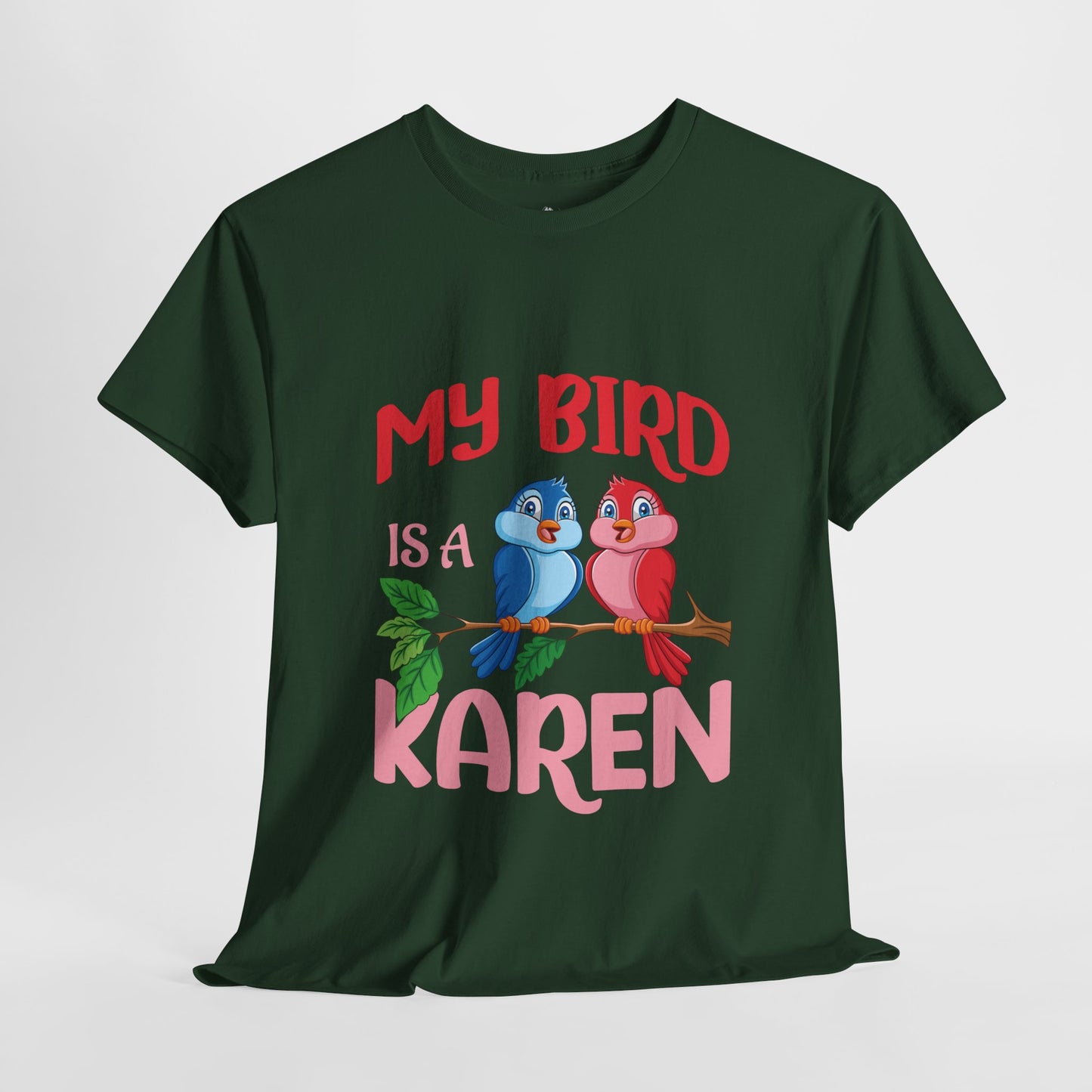 My Bird Is A Karen Funny Bird Lover Novelty Tee Printify