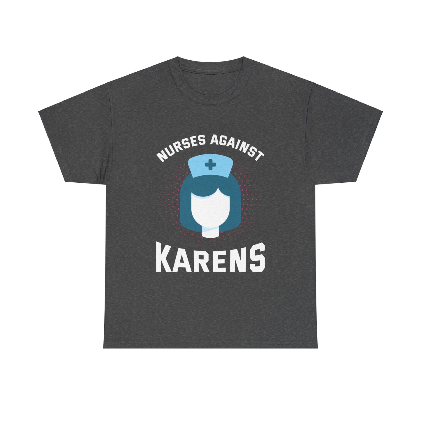 The Karens Collection T-shirts | Unisex Heavy Cotton Tee | Nurses Against Karen Printify