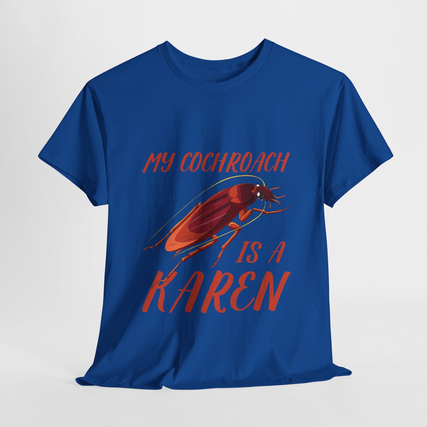 My Cockroach Is A Karen Funny Humor Lover Novelty Graphic Tee Printify