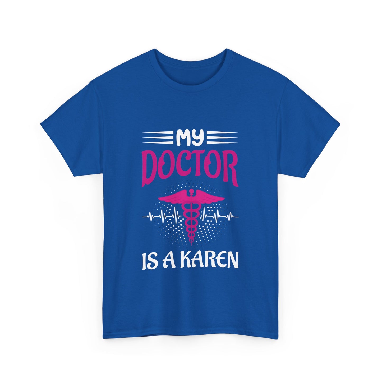 The Karens Collection T-shirts | Unisex Heavy Cotton Tee | My Doctor Is A Karen Printify