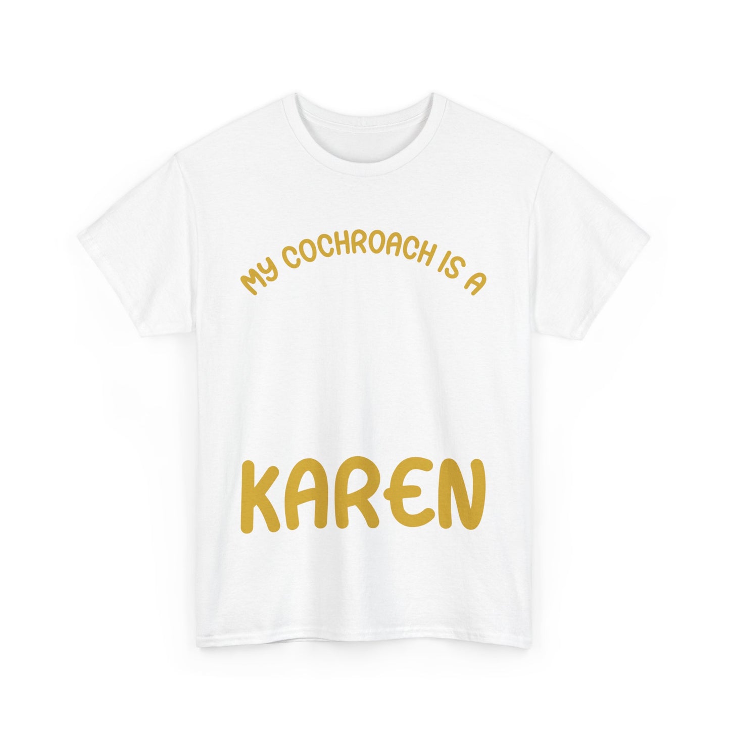 The Karens Collection T-shirts | Unisex Heavy Cotton Tee | My Cochroach Is A Karen Printify