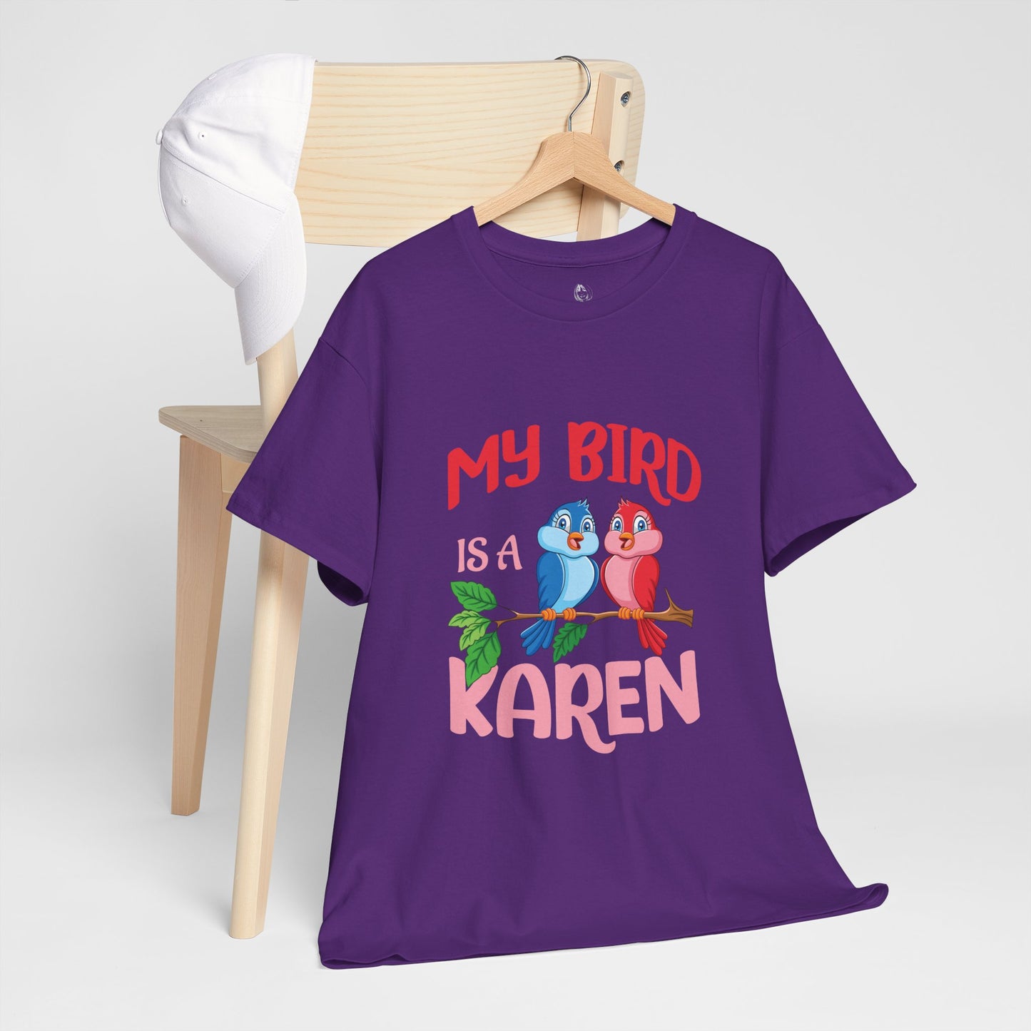 My Bird Is A Karen Funny Bird Lover Novelty Tee Printify