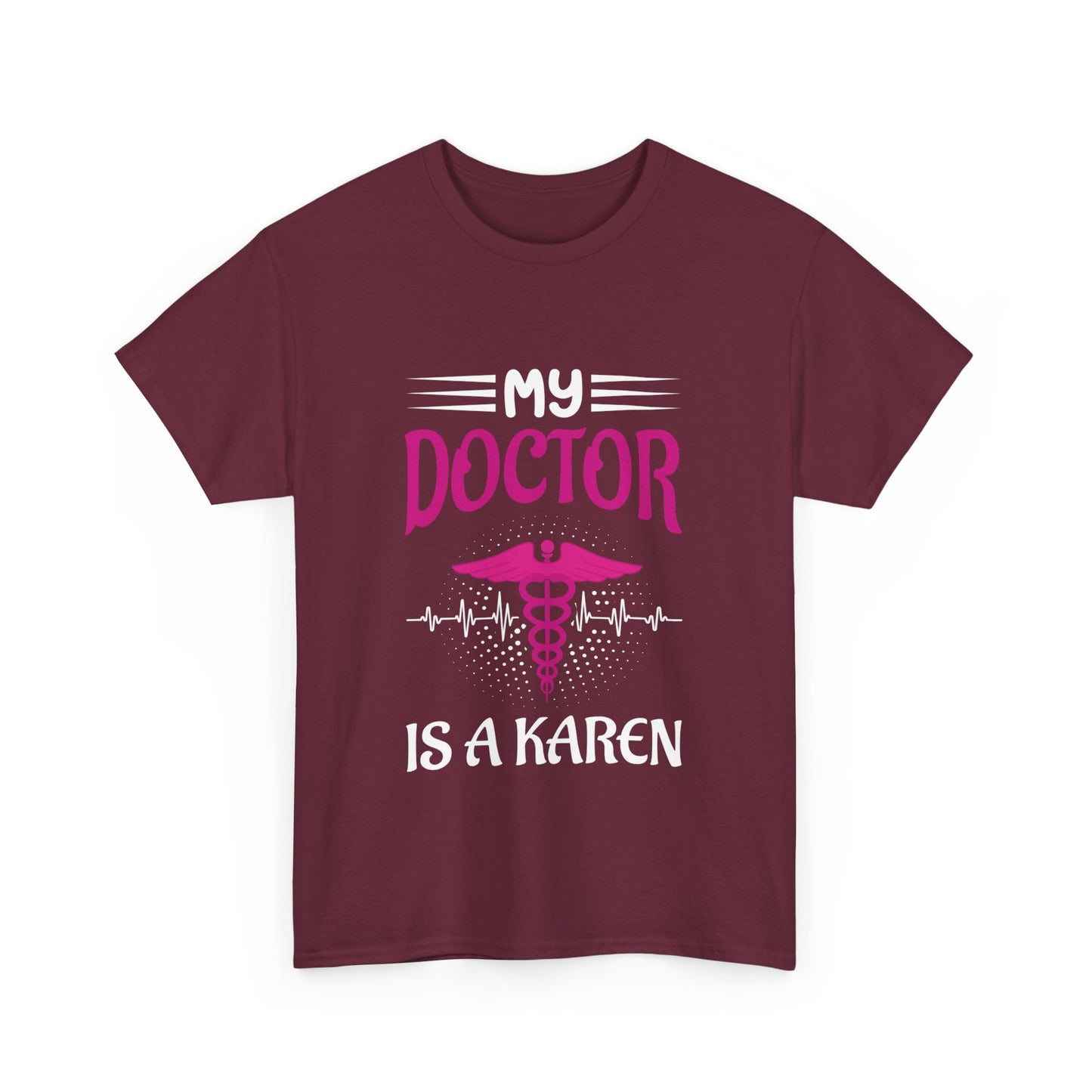 The Karens Collection T-shirts | Unisex Heavy Cotton Tee | My Doctor Is A Karen Printify