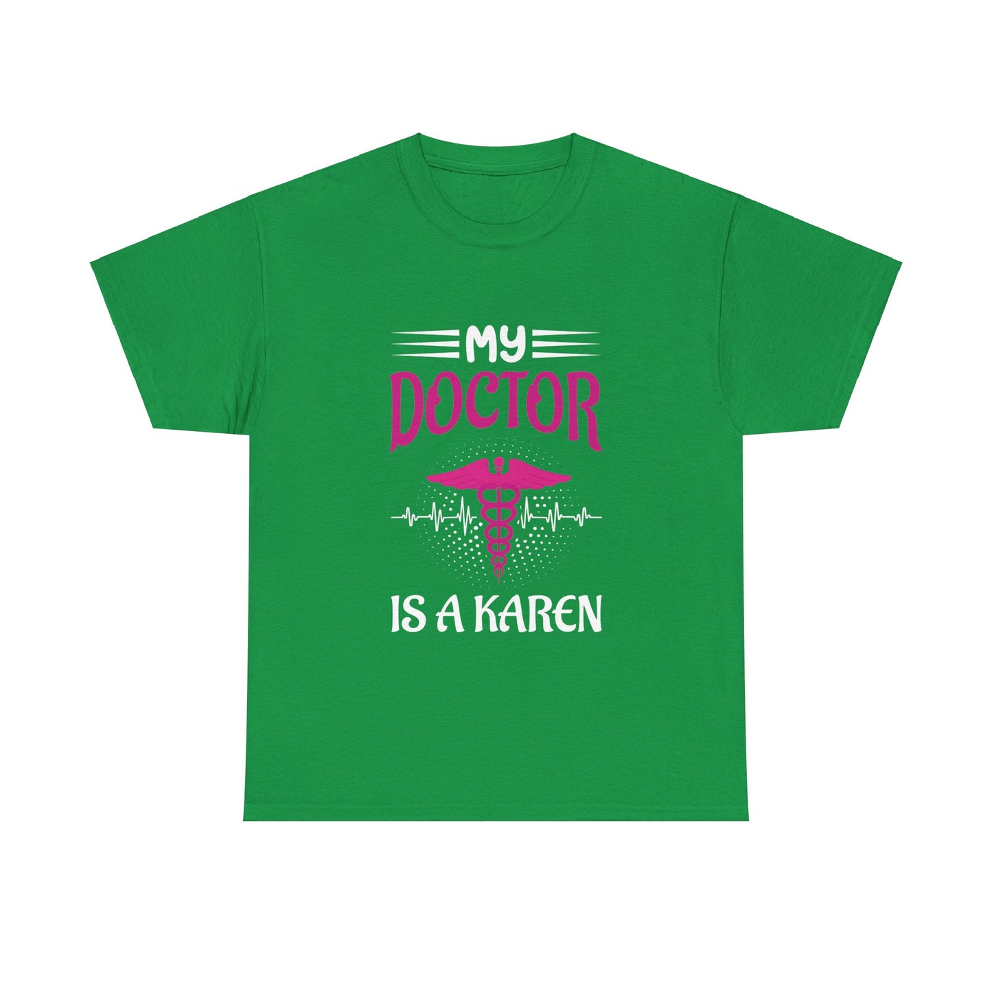 The Karens Collection T-shirts | Unisex Heavy Cotton Tee | My Doctor Is A Karen Printify