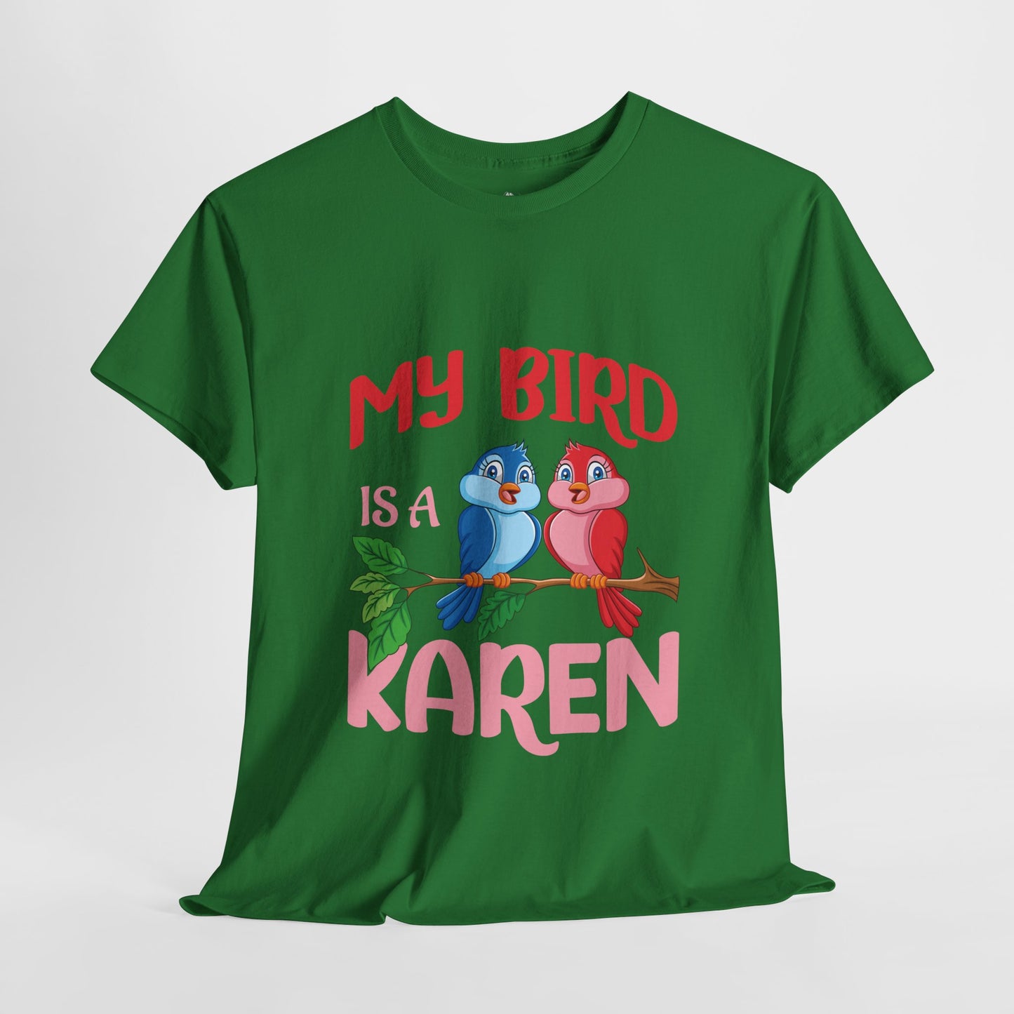 My Bird Is A Karen Funny Bird Lover Novelty Tee Printify