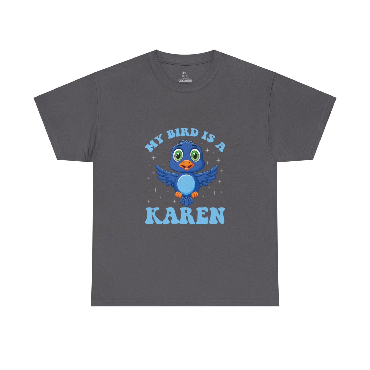 The Karens Collection T-shirts | Unisex Heavy Cotton Tee | My Bird Is A Karen Printify