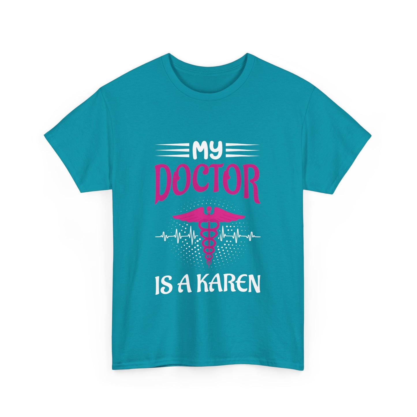 The Karens Collection T-shirts | Unisex Heavy Cotton Tee | My Doctor Is A Karen Printify