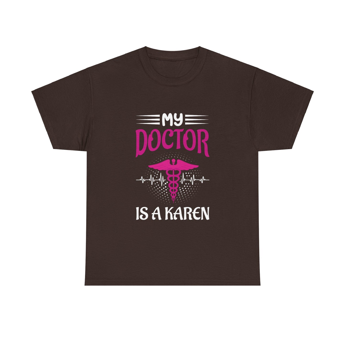 The Karens Collection T-shirts | Unisex Heavy Cotton Tee | My Doctor Is A Karen Printify
