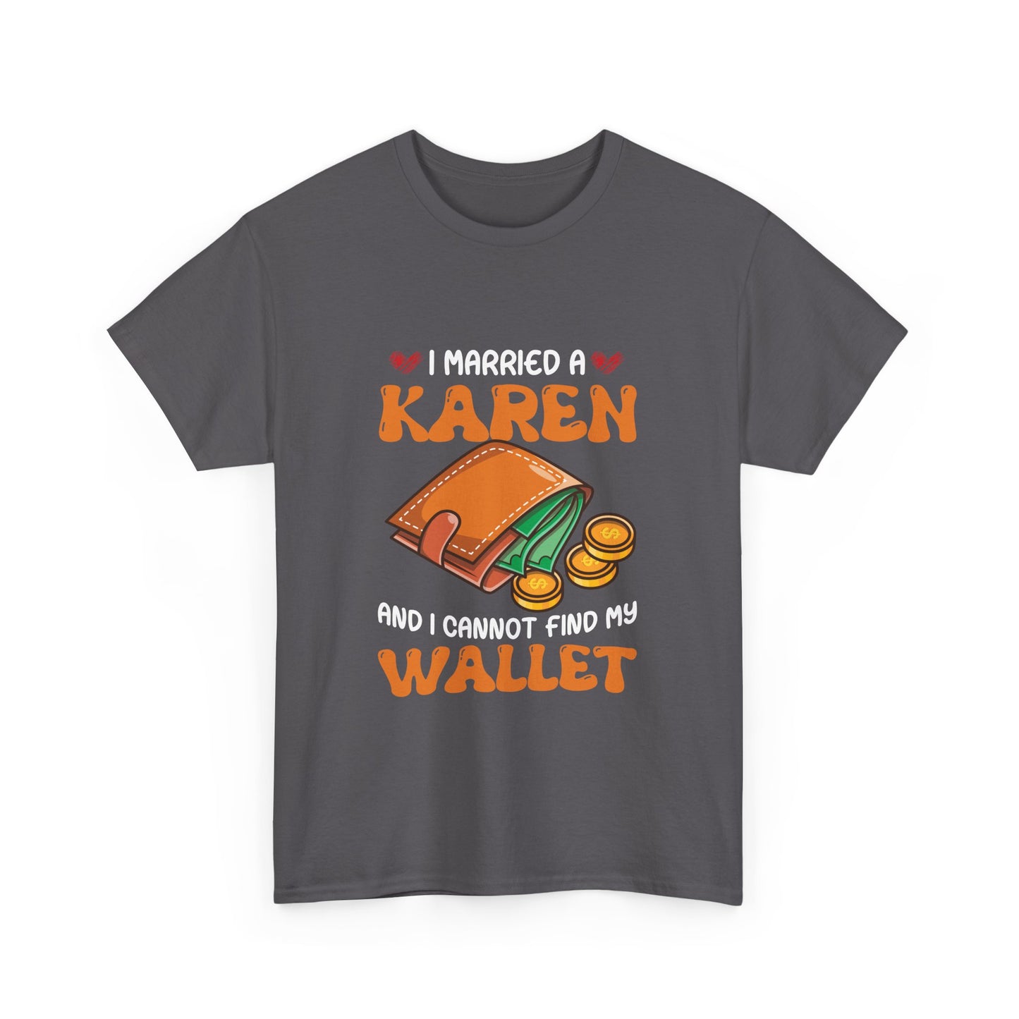The Karens Collection T-shirts | Unisex Heavy Cotton Tee | I Married A Karen And I Can Not Find My Wallet Printify