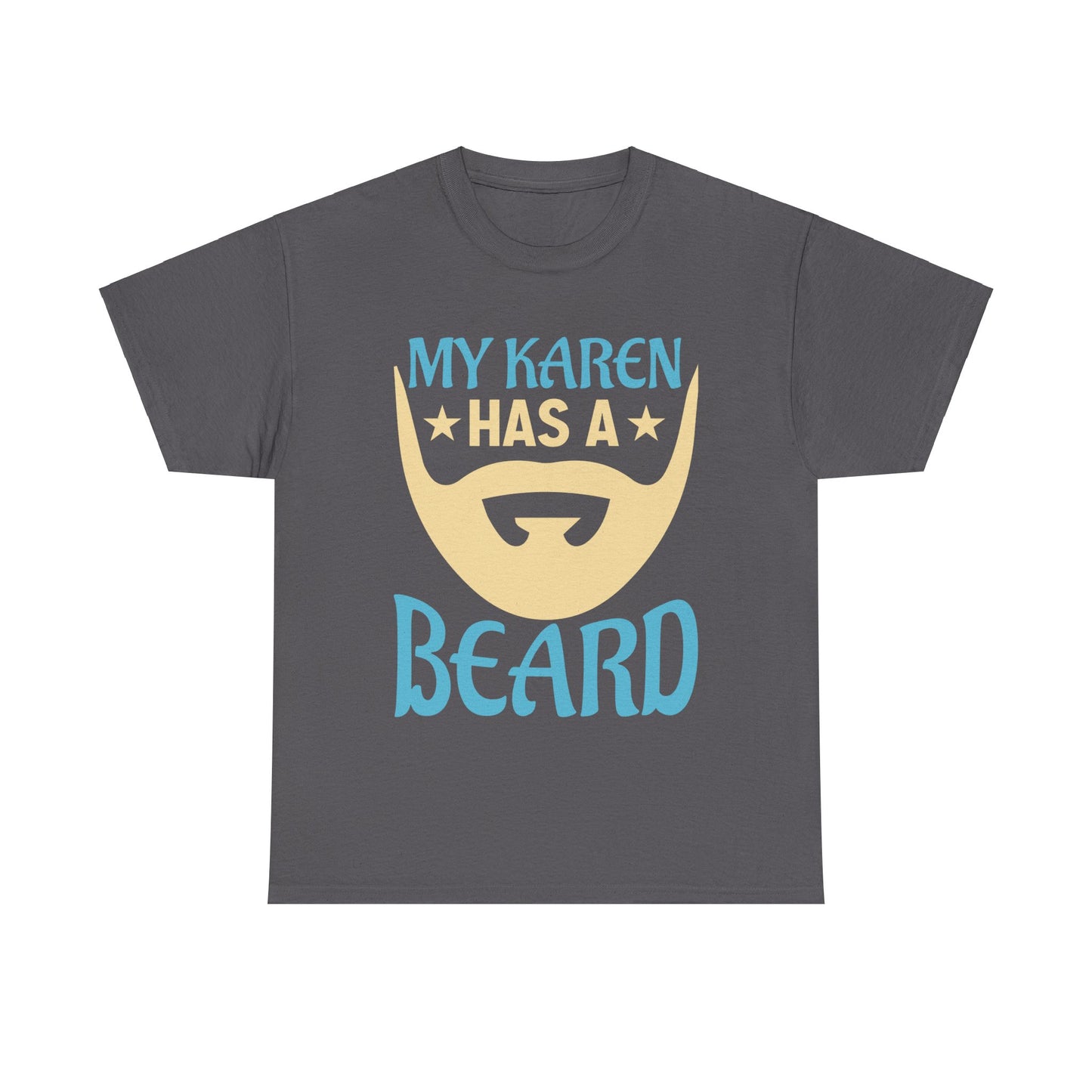 The Karens Collection T-shirts | Unisex Heavy Cotton Tee | My Karen Has A Beard Printify