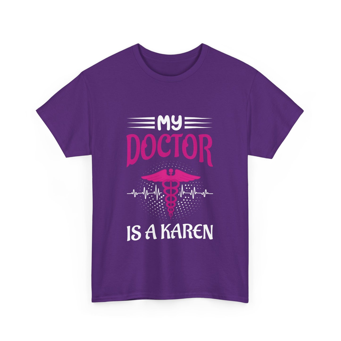 The Karens Collection T-shirts | Unisex Heavy Cotton Tee | My Doctor Is A Karen Printify