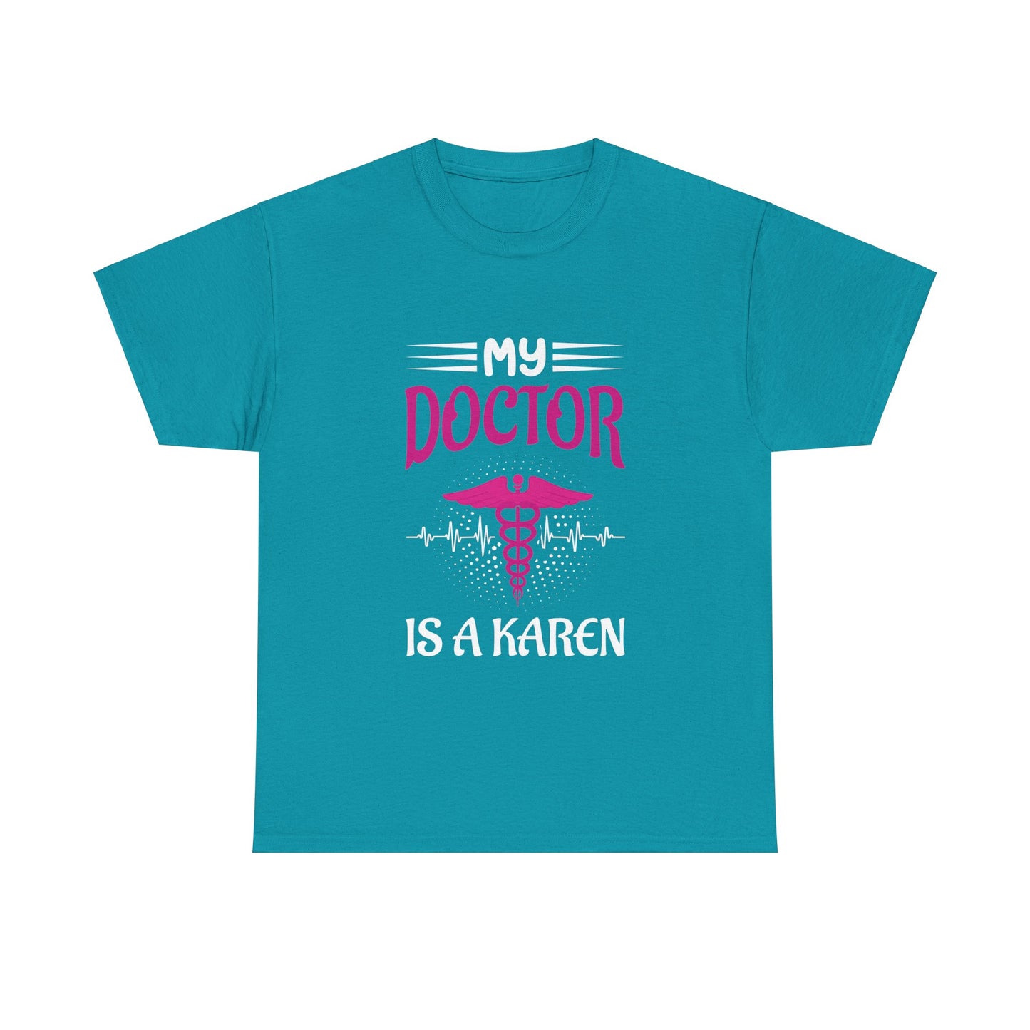 The Karens Collection T-shirts | Unisex Heavy Cotton Tee | My Doctor Is A Karen Printify