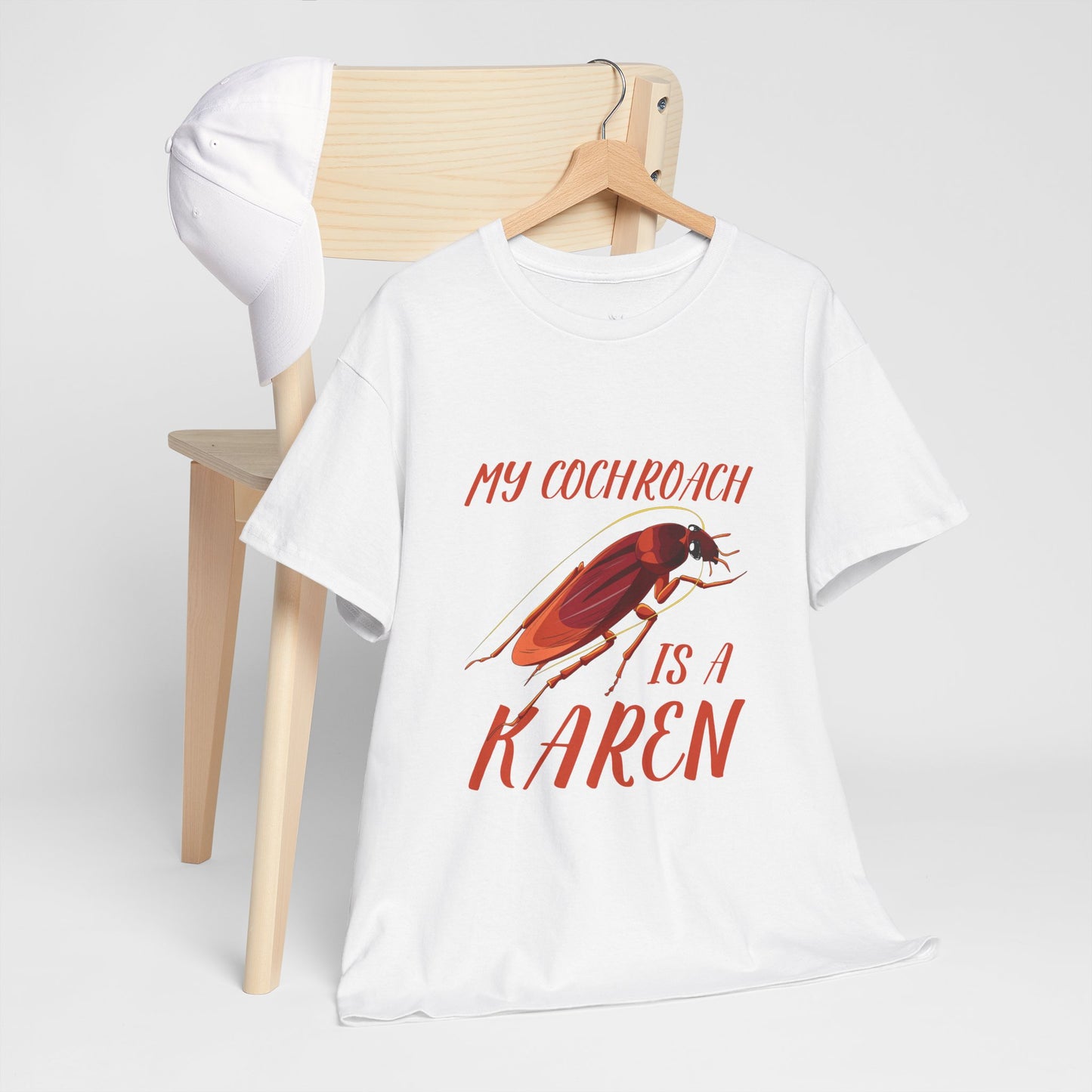 My Cockroach Is A Karen Funny Humor Lover Novelty Graphic Tee Printify